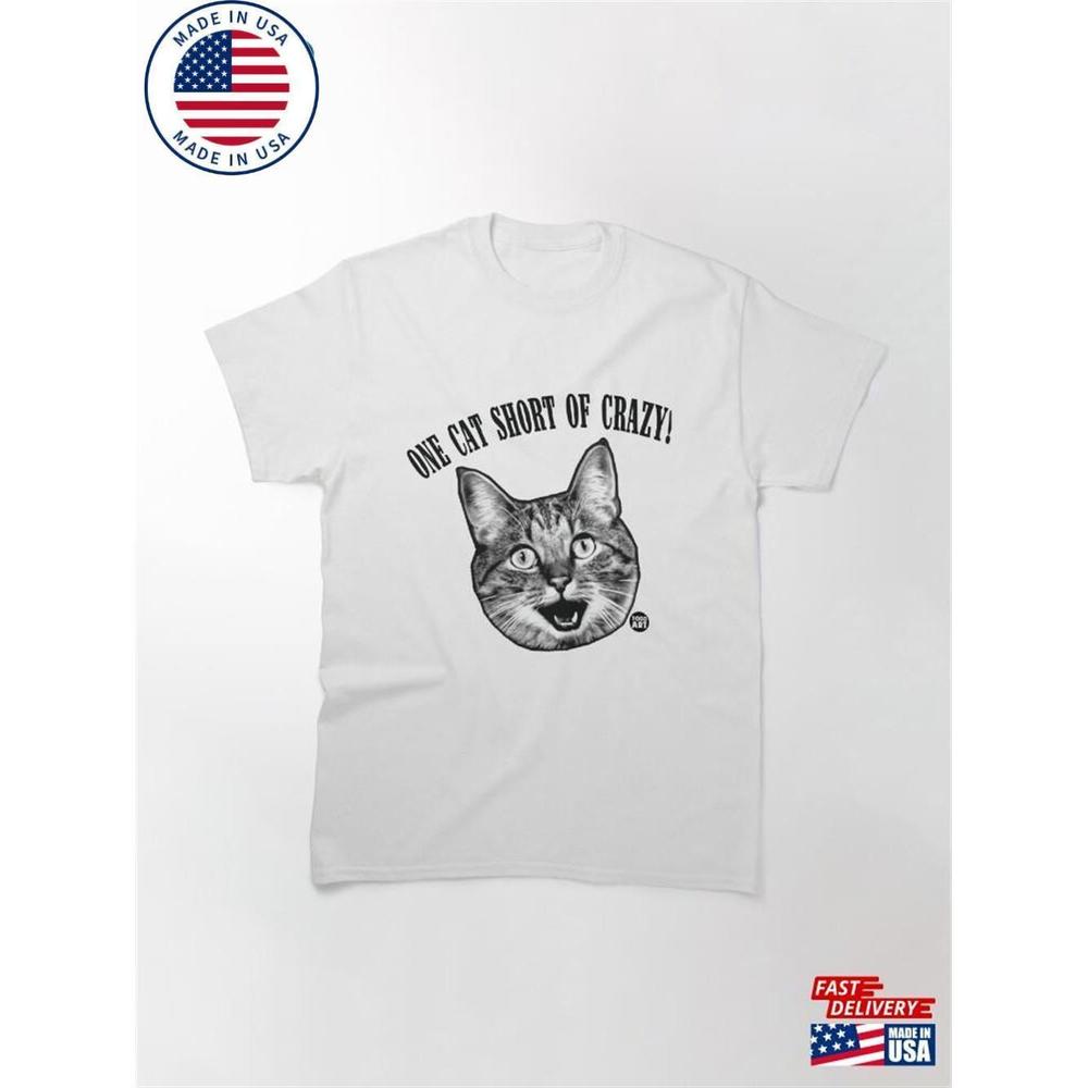 One Cat Short Of Crazy Classic T-Shirt Unisex